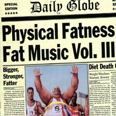 PHYSICAL FATNESS - FAT MUSIC VOL.III
